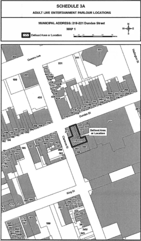 No person shall own or operate an Adult Entertainment Body-Rub Parlour except in the defined area shown on Schedule 3A of this By-law. Map 1. The address is 219-221 Dundas Street. 